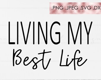 Free Free 238 Living My Best Life Svg Free SVG PNG EPS DXF File