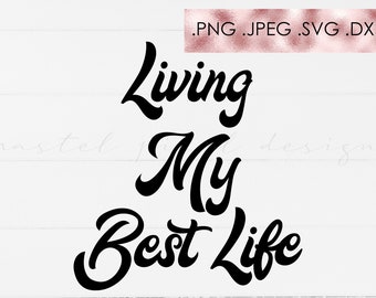 Free Free 298 Living My Best Life Svg Free SVG PNG EPS DXF File