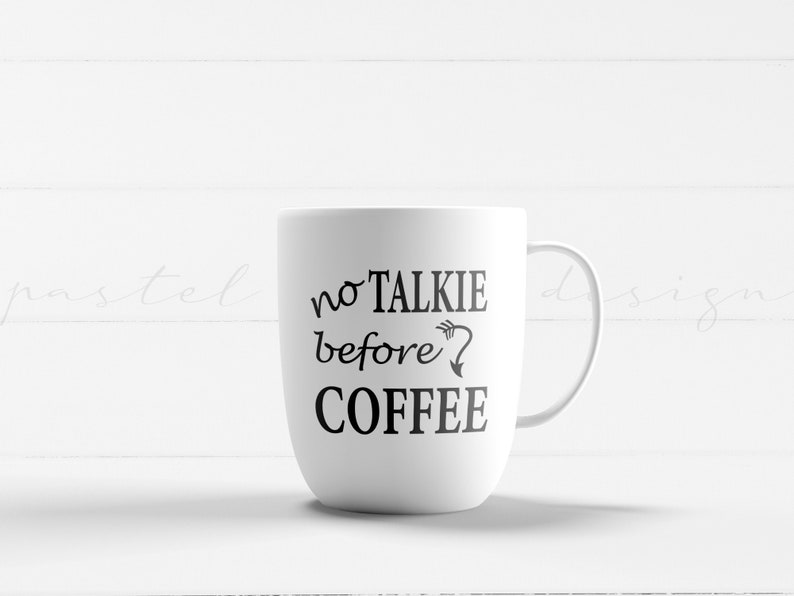 Download No Talkie Before Coffee Cut File SVG File Coffee Mug SVG ...