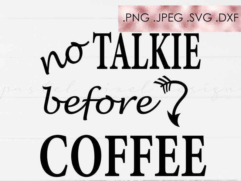 Download No Talkie Before Coffee Cut File SVG File Coffee Mug SVG ...