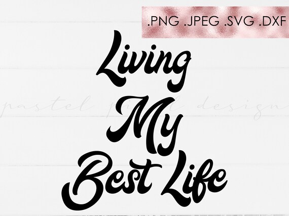 Download Living My Best Life Svg Svg Files For Cricut Svg Files Etsy SVG, PNG, EPS, DXF File