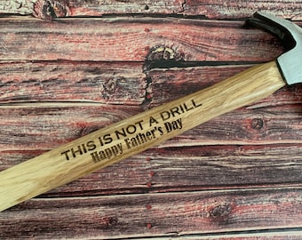 Laser Engraved Hammer | Fathers Day Gift | This is Not a Drill | You Nail Being a Father | Funny Fathers Day Hammer Gift | 7 oz Hammer