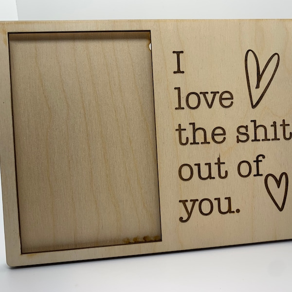 I love the shit out of you funny wooden picture frame