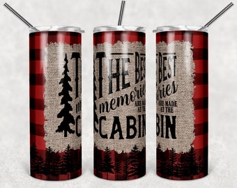 The Best Memories Are Made At The Cabin 20 oz Skinny Sublimation Tumbler | Buffalo Plaid Tumbler | Camping Tumbler | Cabin Tumbler