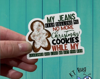 Funny Christmas Cookie Sticker | Funny Christmas Sticker | My Jeans Tell Me No More Cookies | Waterproof Sticker | Vinyl Sticker | Cute