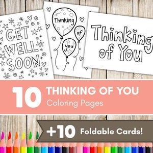 May include: Three black and white coloring cards with the phrases "Get Well Soon" and "Thinking of You". The image also includes the text "10 Thinking of You Coloring Pages" and "+10 Foldable Cards!"