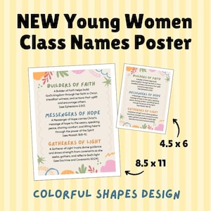 May include: A poster with the text "NEW Young Women Class Names Poster" and the words "Builders of Faith", "Messengers of Hope", and "Gatherers of Light". The poster is 8.5 x 11 inches, with a smaller 4.5 x 6 inch version. Colorful shapes decorate the design.