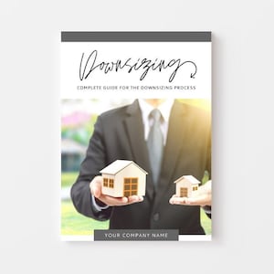 May include: A guide to downsizing featuring a businessman holding two model houses, one larger than the other, against a green backdrop. The cover text reads "Downsizing" and "Complete Guide for the Downsizing Process". The bottom of the cover reads "Your Company Name".