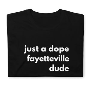 Fayetteville Dude T-Shirt | Gift for Fayetteville Man | Fayetteville Shirt | NC Tshirt