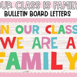 May include: A set of colourful bulletin board letters featuring the text OUR CLASS IS FAMILY BULLETIN BOARD LETTERS and the phrase IN OUR CLASS WE ARE A FAMILY. The letters are displayed in red, yellow, green, and pink against a white wood background.