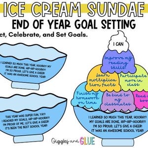 May include: A colorful end-of-year goal-setting chart with an ice cream sundae theme. The chart includes text such as "Ice Cream Sundae," "End of Year Goal Setting," and "Reflect, Celebrate, and Set Goals." The image features ice cream scoops with goals.