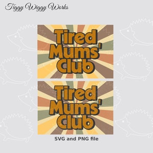 retro Tired mums' club PNG e SVG, stanco mums club PNG, mamma britannica, macchina da taglio, clipart divertente, sguardo angosciato, mamma, madre, cricut