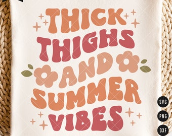Thick thighs and Summer Vibes SVG, Retro Summer Svg, Groovy Vibes Svg, Summer saying, Quote Svg, Commercial use, Cricut Svg,Digital Download