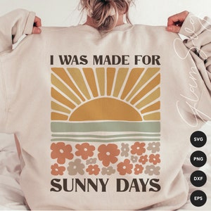 Fui hecho para días soleados SVG / Verano SVG Archivos de corte para Cricut / Flower Market SVG / Sunset Svg / Descarga digital