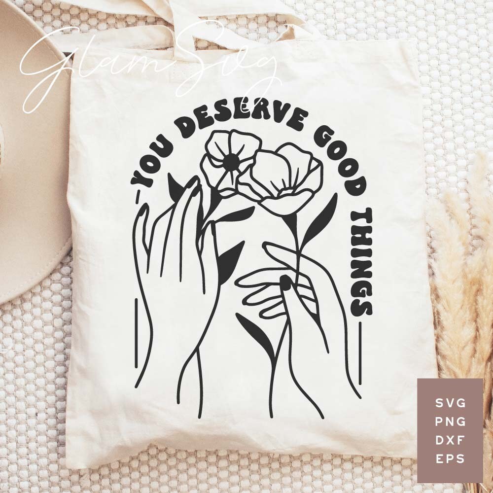You Deserve Good Things SVG | Inspirational Quote SVG Cut Files for ...