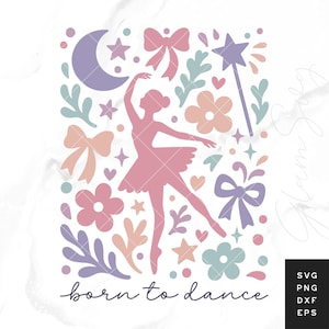 May include: A digital graphic design featuring a pink silhouette of a ballerina in a tutu surrounded by pastel-colored elements including bows, flowers, stars, a crescent moon, and a magic wand, with the text born to dance written below.
