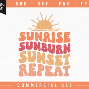 May include: A digital graphic design with the words "SUNRISE SUNBURN SUNSET REPEAT" in orange and red bubble letters, with a sun graphic above. The design is for commercial use.