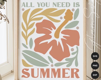 All you Need is Summer SVG | Summer SVG Cut Files for Cricut | Flower Market SVG | Tropical Hibiscus Svg | Digital Download