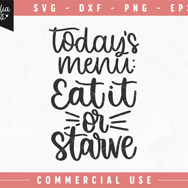 Today's Menu : Eat it or Starve SVG, Funny Kitchen saying SVG, Kitchen quote SVG, Kitchen Towel Svg, hand lettered Svg, Kitchen Svg, Png