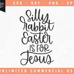 Silly Rabbit, Easter is for Jesus SVG, Happy Easter Cut File, Easter Saying Quote Svg, Easter Shirt SVG, Funny Easter Svg, Svg Cut File