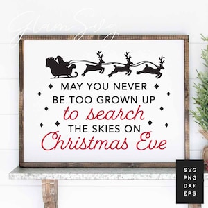May you Never be too Grown Up to Search the Skies on Christmas Eve SVG | Christmas SVG Cut Files for Cricut | Digital Download