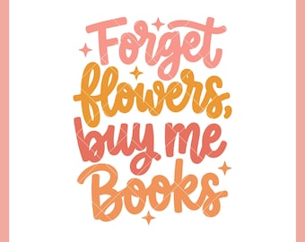 Forget Flowers Buy Me Books SVG | Book Lover Cricut Cut File (Digital Download)