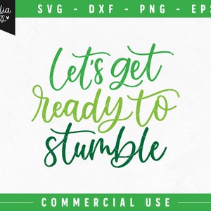 May include: Green and white text on a white background that reads "Let's get ready to stumble".