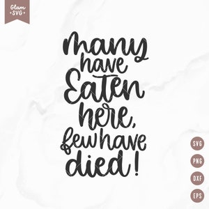 Many have Eaten here, few have Died Svg, Kitchen SVG, Funny Kitchen Svg, Sarcastic Saying Svg, Kitchen Towel quote Svg, Funny Svg, Clipart