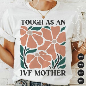 Dur comme une mère de FIV SVG | Marché aux fleurs bohème SVG coupe fichiers pour Cricut | Svg maman fiv | Transfert SVG | Fécondation in vitro Svg