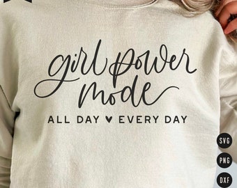 Girl Power Mode All Day Every Day SVG | Inspirational quote SVG Cut Files for Cricut | Positive SVG saying Digital Download