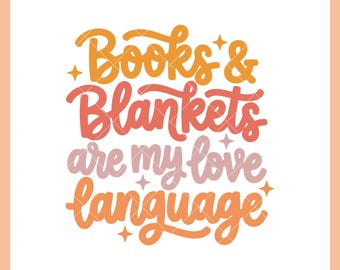 Books & Blankets Are My Love Language SVG | Cozy Reading Quote SVG Cut File for Cricut | Book Lover SVG | Aesthetic Shirt Design