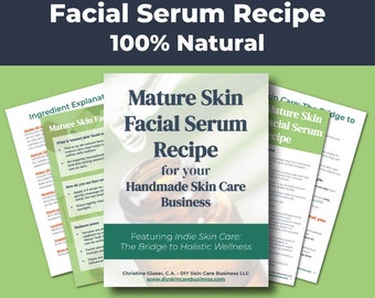 Mature Skin Facial Serum Recipe, 100% Natural (Make & Sell Online) • DIY Serum for Handmade Skin Care Businesses • Hydrate, Tone, Regenerate