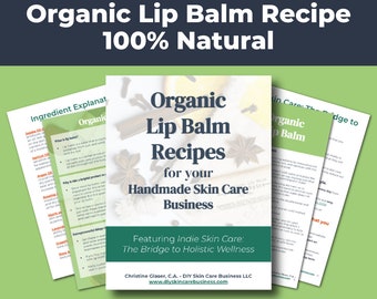 Organic Lip Balm Recipe, 100% Natural (to Make & Sell Online) • DIY Chapstick Recipe with 24 Scent Blends for Handmade Skin Care Businesses