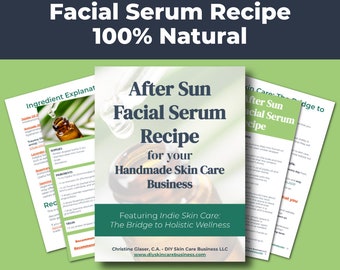 After Sun Facial Serum Recipe, 100% Natural (Make and Sell Online) • DIY Face Serum for Handmade Skin Care Businesses • Summertime Skin Care