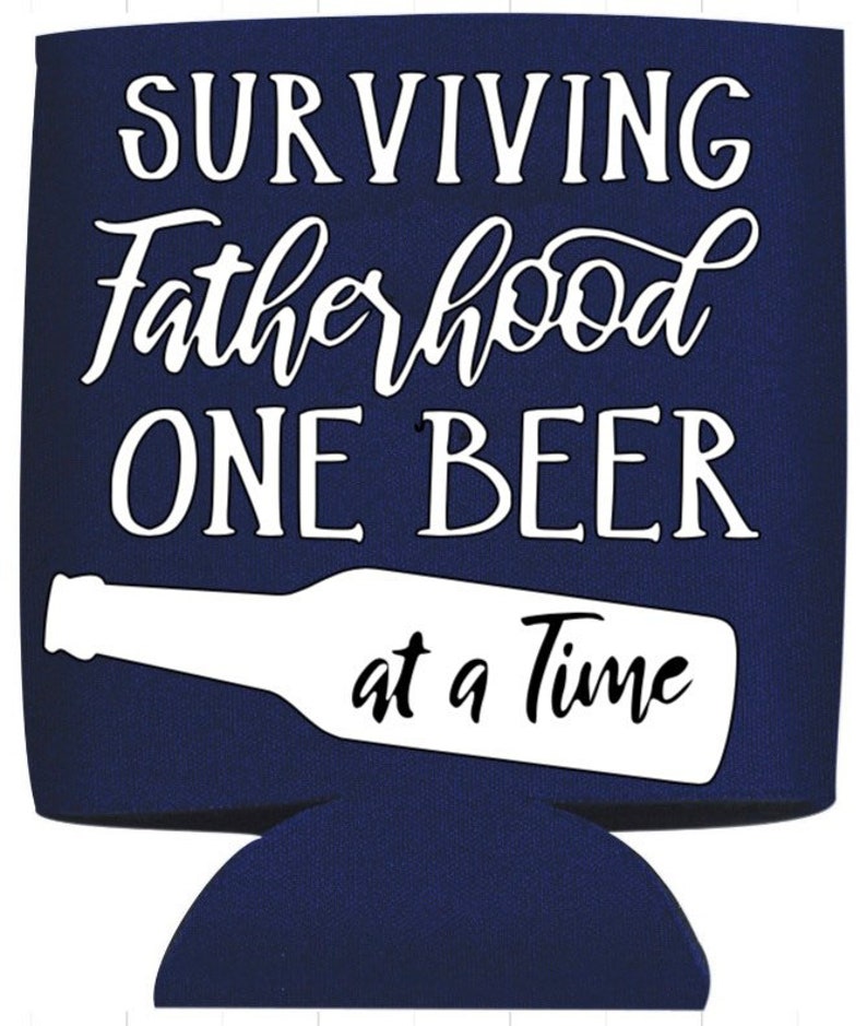 surviving fatherhood one beer at a time koozie