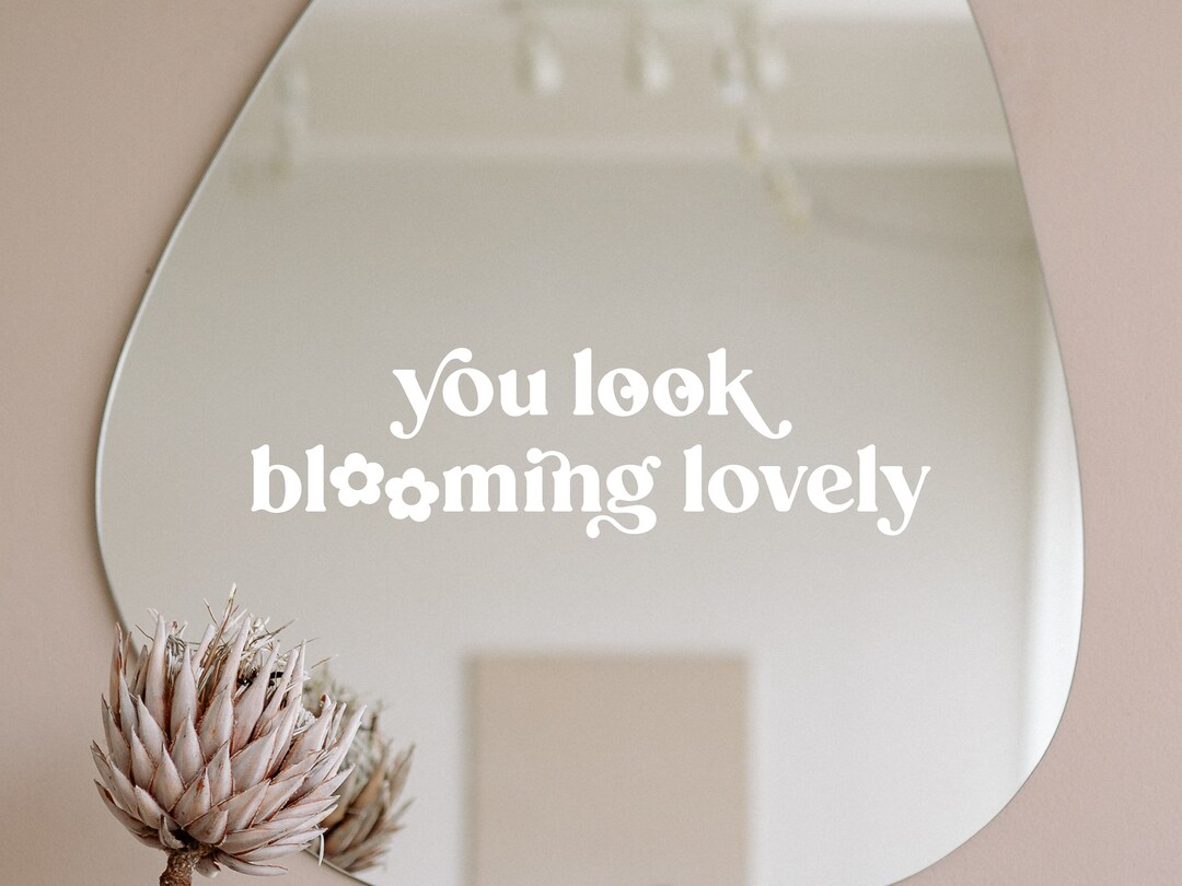 You Look Blooming Lovely Vinyl Decal, Mirror Decal, Mirror Sticker, Car