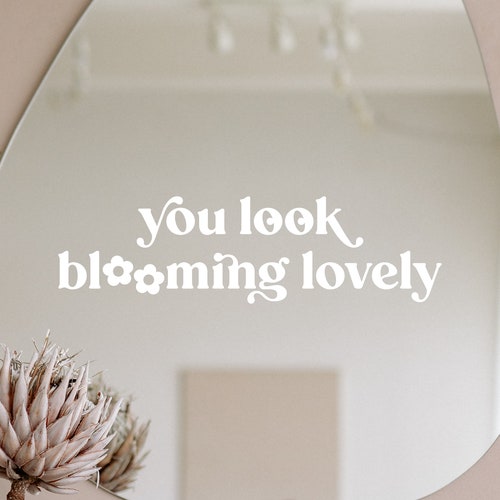 You Look Blooming Lovely Vinyl Decal Mirror Decal Mirror Etsy