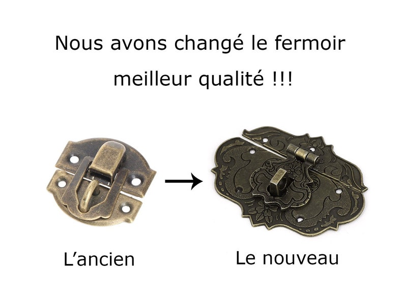 May include: A side-by-side comparison of two antique-style brass clasps. The clasp on the left is simple and round, while the clasp on the right is ornate and features a floral design. The text "Nous avons chang&eacute; le fermoir meilleur qualit&eacute;!!!" is written above the clasps. The text "L'ancien" is written below the left clasp and "Le nouveau" is written below the right clasp.