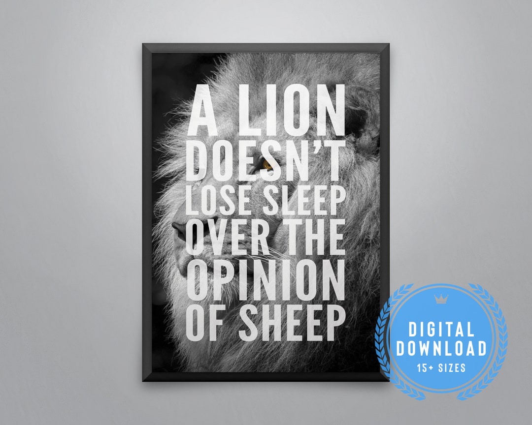 A Lion Doesn't Lose Sleep Over the Opinion of Sheep Printable Art