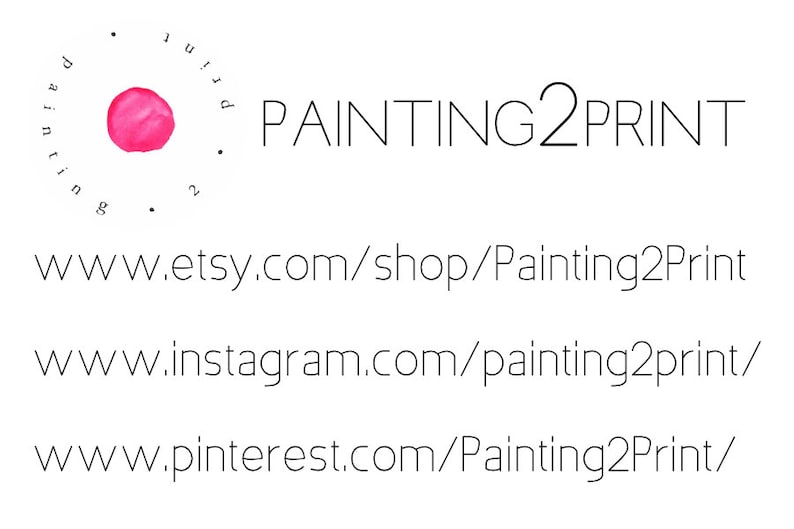 May include: White background with the text "PAINTING2PRINT" in a clean, sans-serif font. A pink watercolor circle is above the text. Below are website addresses for Etsy, Instagram, and Pinterest.