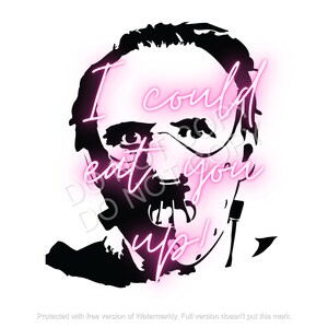 May include: A black and white graphic of a face with the text "I could eat you up!" in pink neon-style lettering. The image is on a white background.