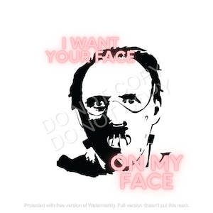 May include: Black and white graphic of a face with the text "I WANT YOUR FACE ON MY FACE" in pink neon lettering. The image is a stylized illustration on a white background.