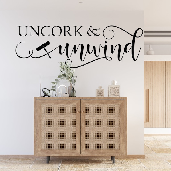 Uncork and unwind, wine wall decal, Uncork unwind, wine decal ar41