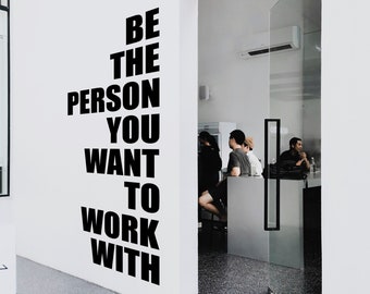 Big Office Decal Be The Person You Want to Work With Motivational Inspirational Wall Decal Sticker for Office od3