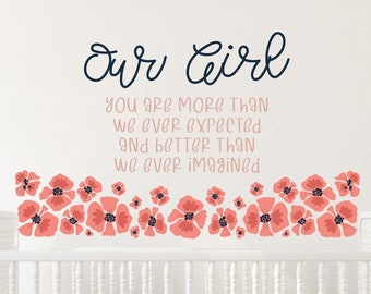 Our girl above the crib removable wall decal, nursery decor, quote with flowers , baby girl  room inspiration ne3