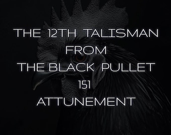 May include: A black rooster with a detailed comb and beak is centered in the image. White text reads "THE 12TH TALISMAN FROM THE BLACK PULLET 151 ATTUNEMENT" against a dark background.