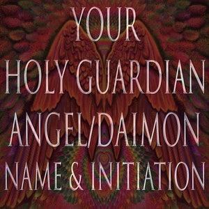Name and Initiation with Your Holy Guardian Angel/Daimon