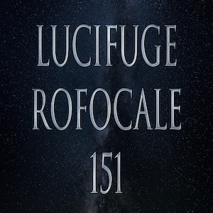 Lucifuge Rofocale 151