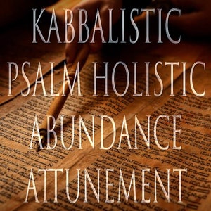 May include: A close-up of an old, worn, parchment-like document with Hebrew text. The text is partially obscured by a wooden stylus and the words "Kabbalistic Psalm Holistic Abundance Attunement" are superimposed over the document.