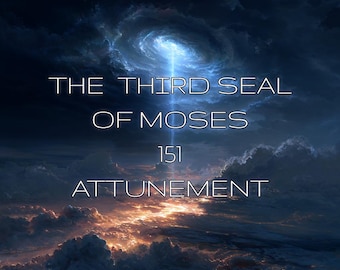 May include: Image with a dramatic sky background featuring swirling clouds and a bright light emanating from the center. Text reads "THE THIRD SEAL OF MOSES", "151", and "ATTUNEMENT" in white.